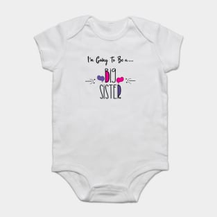 I'm Going To Be a Big Sister Shirt Baby Bodysuit